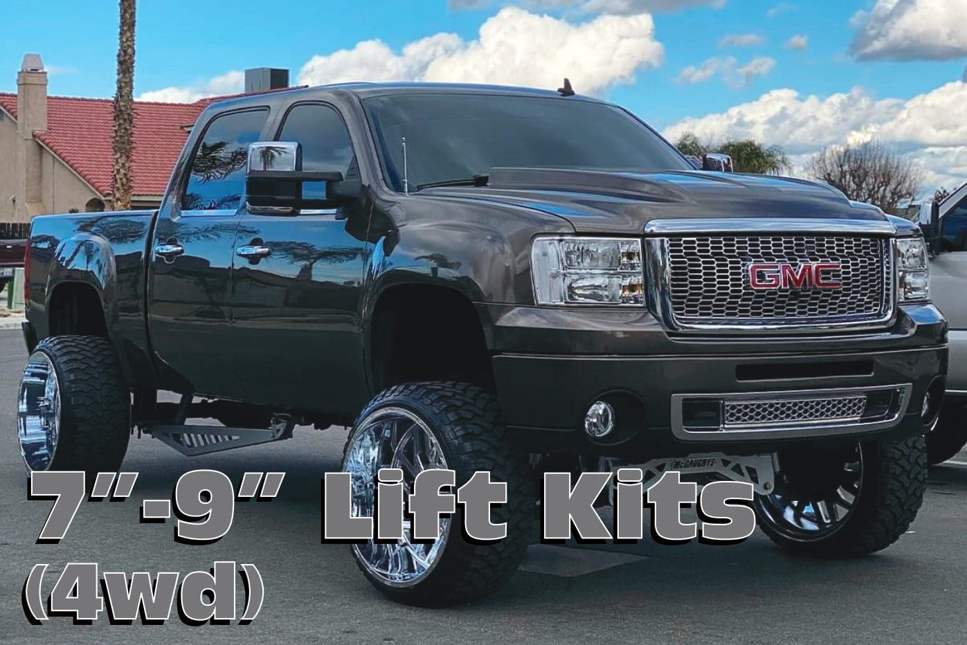 GMC truck with 7-9 inch lift kit.